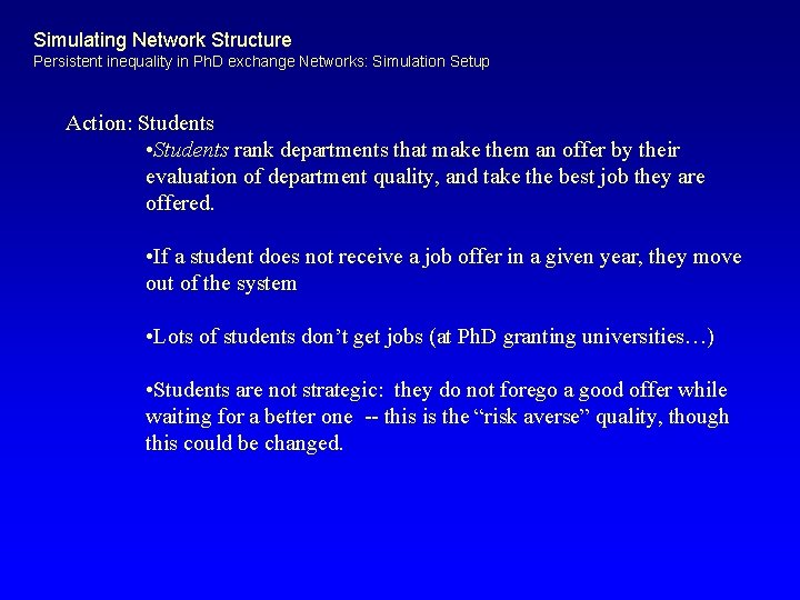 Simulating Network Structure Persistent inequality in Ph. D exchange Networks: Simulation Setup Action: Students