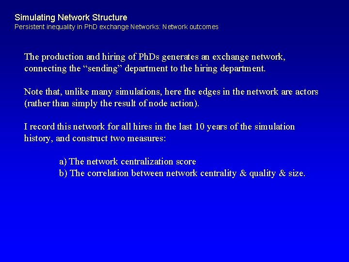 Simulating Network Structure Persistent inequality in Ph. D exchange Networks: Network outcomes The production