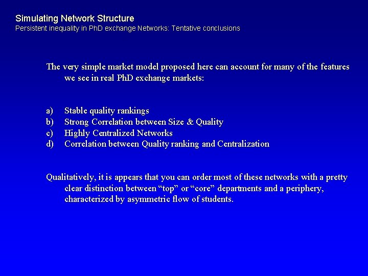 Simulating Network Structure Persistent inequality in Ph. D exchange Networks: Tentative conclusions The very