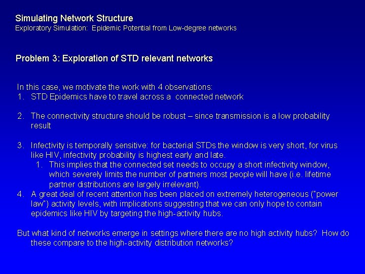 Simulating Network Structure Exploratory Simulation: Epidemic Potential from Low-degree networks Problem 3: Exploration of