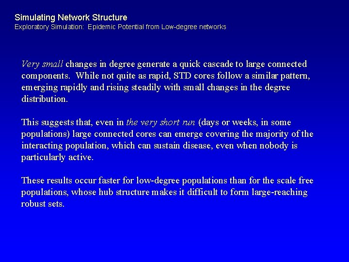 Simulating Network Structure Exploratory Simulation: Epidemic Potential from Low-degree networks Very small changes in