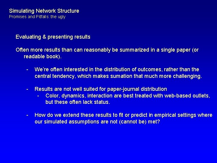 Simulating Network Structure Promises and Pitfalls: the ugly Evaluating & presenting results Often more