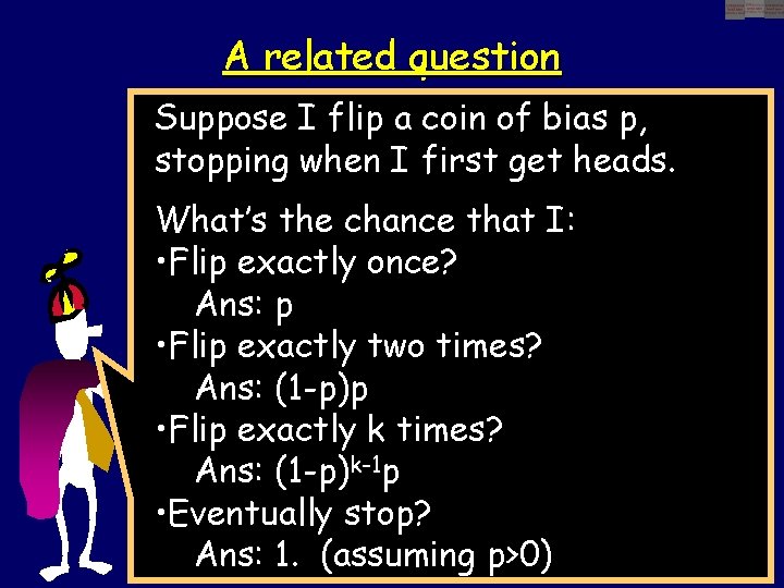 A related question Suppose I flip a coin of bias p, stopping when I