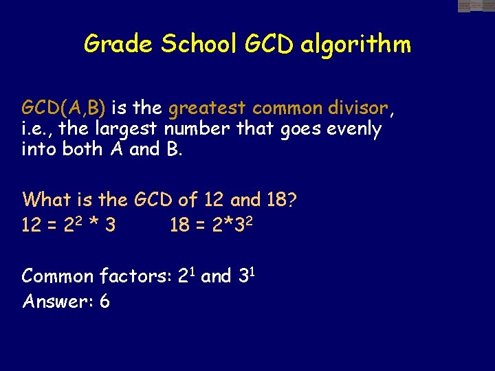 Grade School GCD algorithm GCD(A, B) is the greatest common divisor, i. e. ,