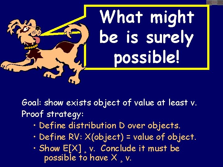 What might be is surely possible! Goal: show exists object of value at least