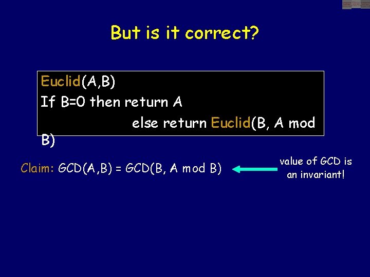 But is it correct? Euclid(A, B) If B=0 then return A else return Euclid(B,