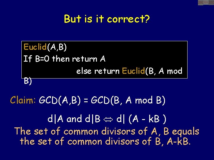 But is it correct? Euclid(A, B) If B=0 then return A else return Euclid(B,