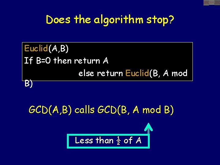 Does the algorithm stop? Euclid(A, B) If B=0 then return A else return Euclid(B,