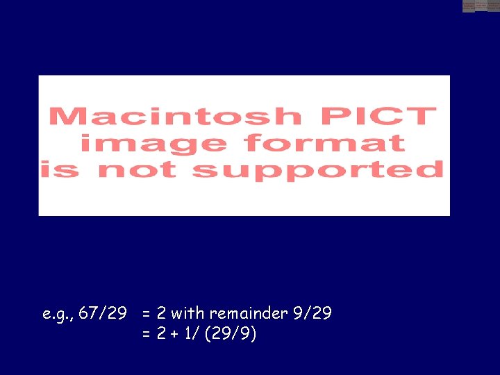 e. g. , 67/29 = 2 with remainder 9/29 = 2 + 1/ (29/9)
