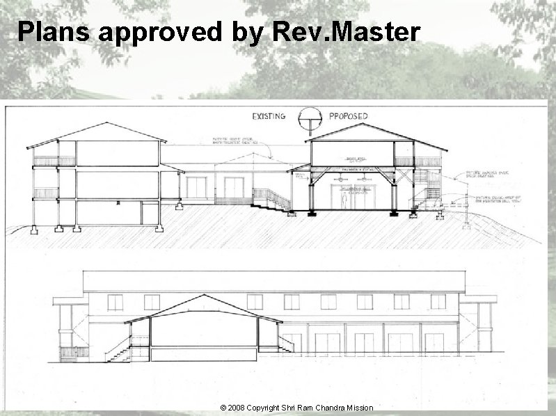 Plans approved by Rev. Master © 2008 Copyright Shri Ram Chandra Mission 