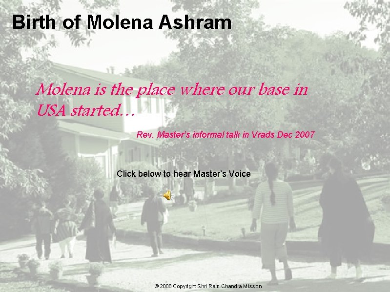Birth of Molena Ashram Molena is the place where our base in USA started…
