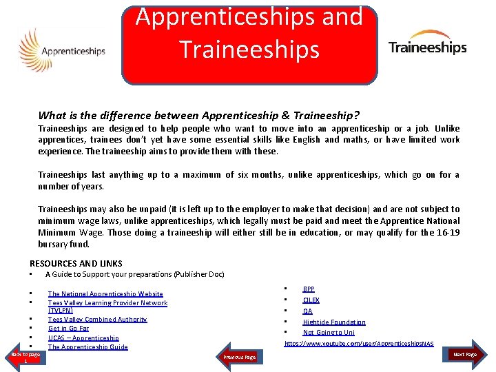 Apprenticeships and Traineeships What is the difference between Apprenticeship & Traineeship? Traineeships are designed