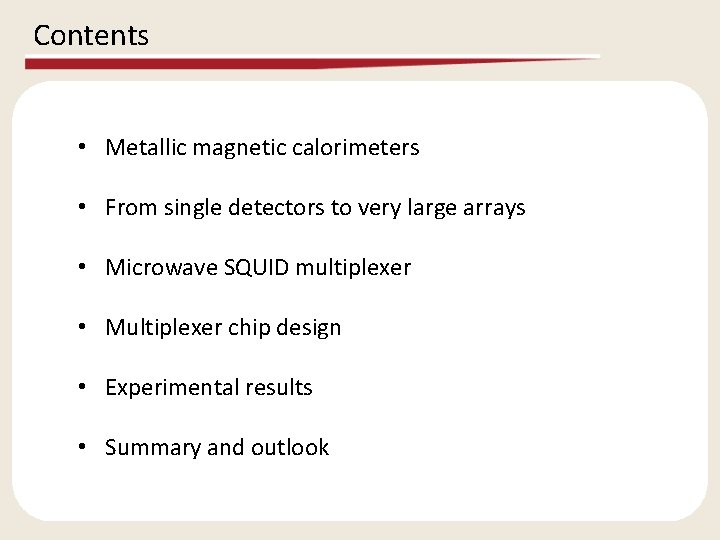 Contents • Metallic magnetic calorimeters • From single detectors to very large arrays •