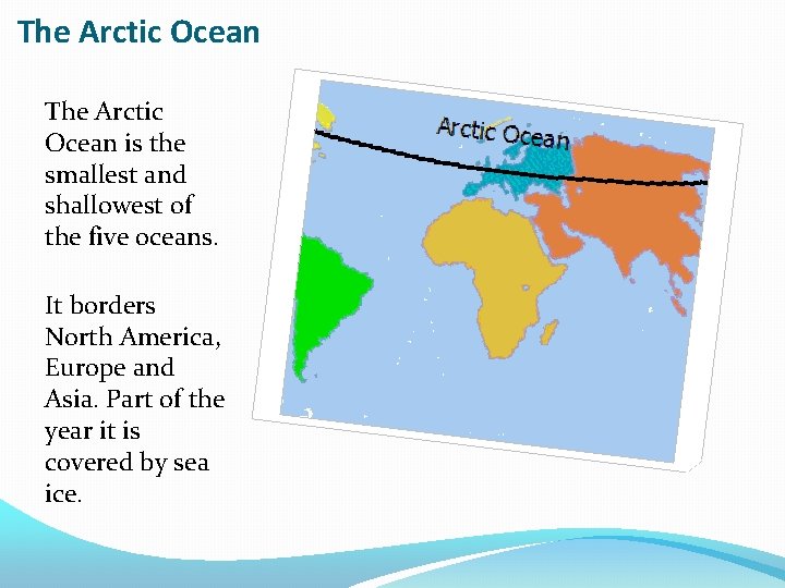 The Arctic Ocean is the smallest and shallowest of the five oceans. It borders