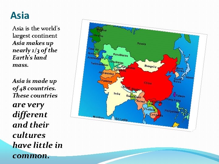 Asia is the world’s largest continent Asia makes up nearly 1/3 of the Earth's