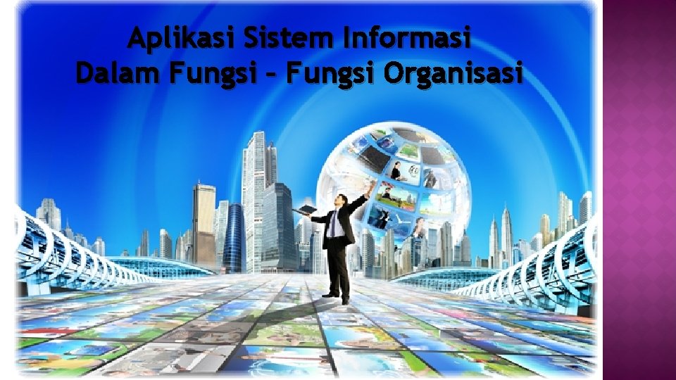 Aplikasi Sistem Informasi Dalam Fungsi – Fungsi Organisasi 