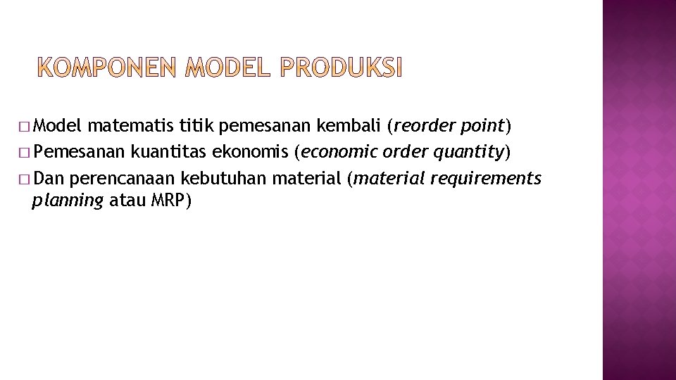 � Model matematis titik pemesanan kembali (reorder point) � Pemesanan kuantitas ekonomis (economic order