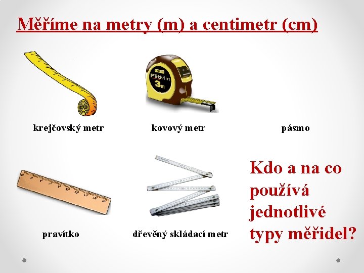 Měříme na metry (m) a centimetr (cm) krejčovský metr pravítko kovový metr dřevěný skládací