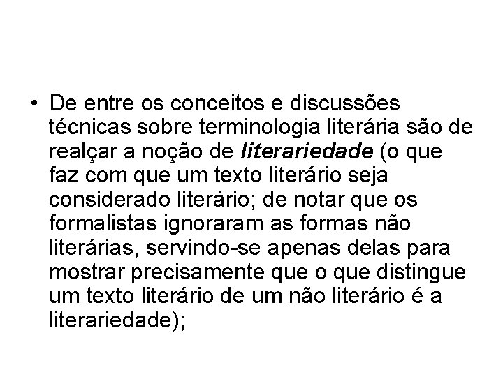  • De entre os conceitos e discussões técnicas sobre terminologia literária são de