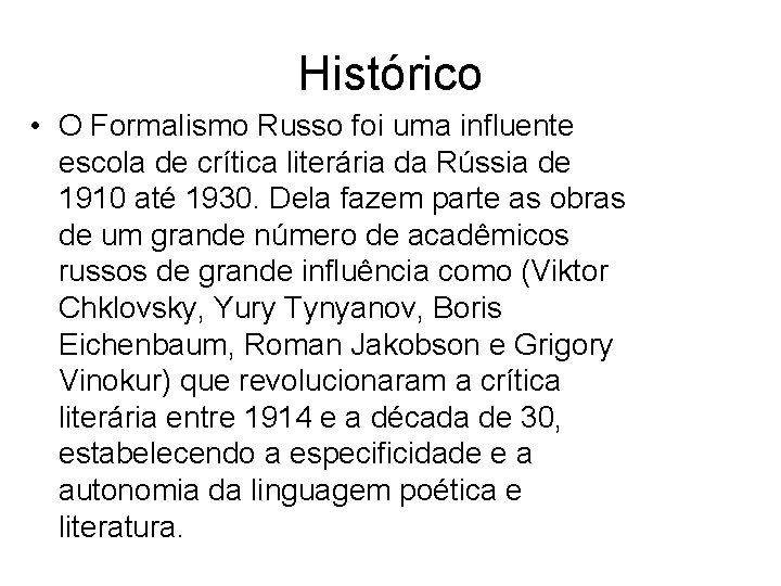 Histórico • O Formalismo Russo foi uma influente escola de crítica literária da Rússia