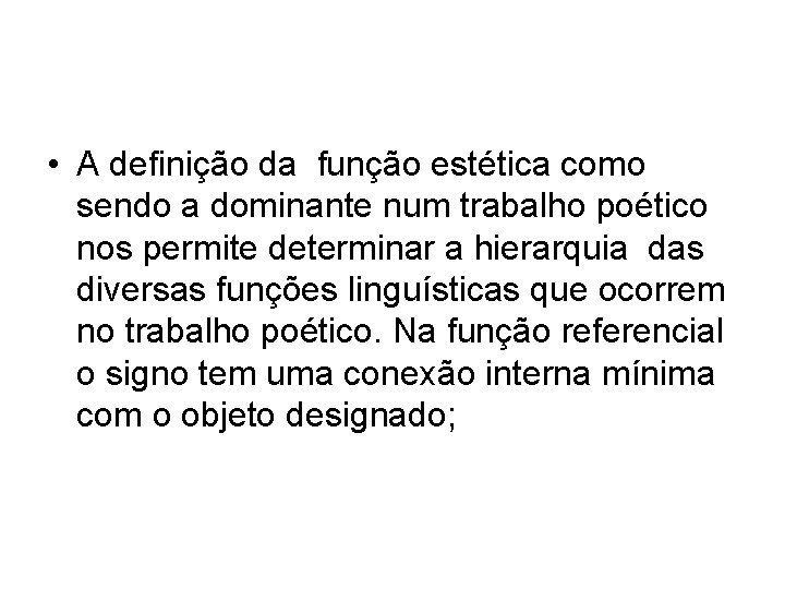  • A definição da função estética como sendo a dominante num trabalho poético