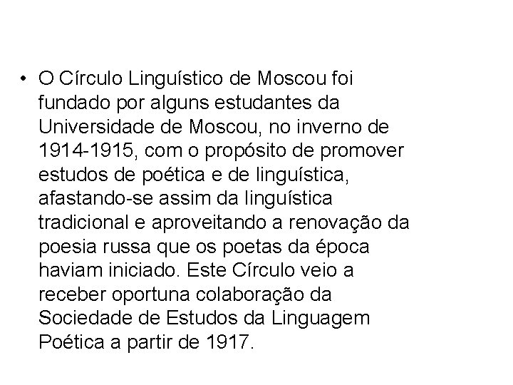  • O Círculo Linguístico de Moscou foi fundado por alguns estudantes da Universidade