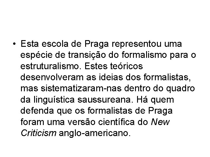  • Esta escola de Praga representou uma espécie de transição do formalismo para