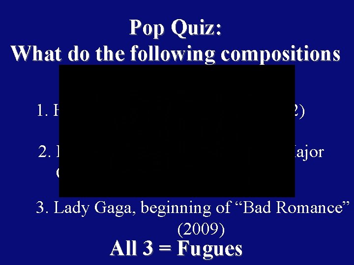 Pop Quiz: What do the following compositions have in common? 1. Handel “Hallelujah Chorus”