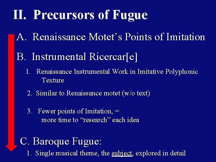 II. Precursors of Fugue A. Renaissance Motet’s Points of Imitation B. Instrumental Ricercar[e] 1.