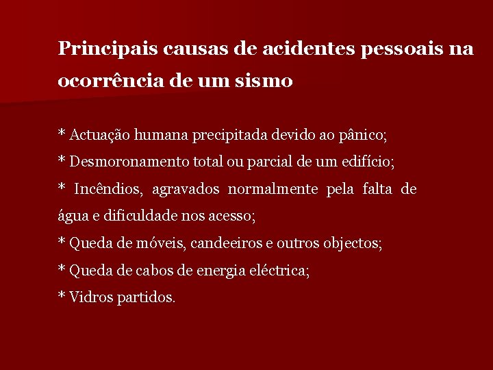 Principais causas de acidentes pessoais na ocorrência de um sismo * Actuação humana precipitada