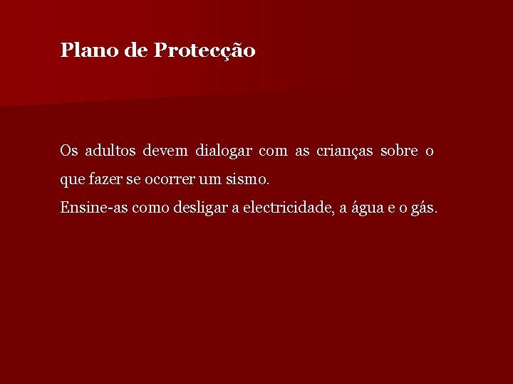 Plano de Protecção Os adultos devem dialogar com as crianças sobre o que fazer