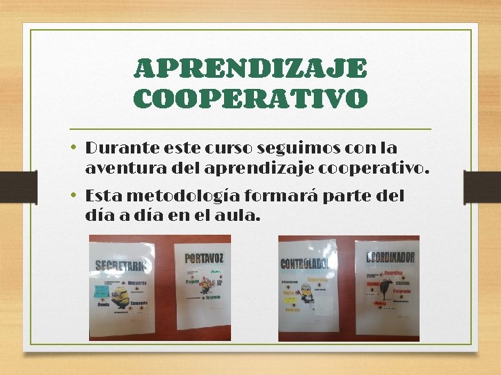 APRENDIZAJE COOPERATIVO • Durante este curso seguimos con la aventura del aprendizaje cooperativo. •