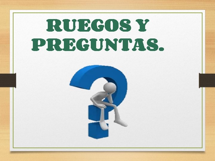 RUEGOS Y PREGUNTAS. 