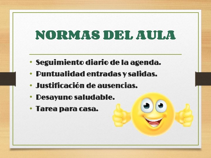 NORMAS DEL AULA • • • Seguimiento diario de la agenda. Puntualidad entradas y