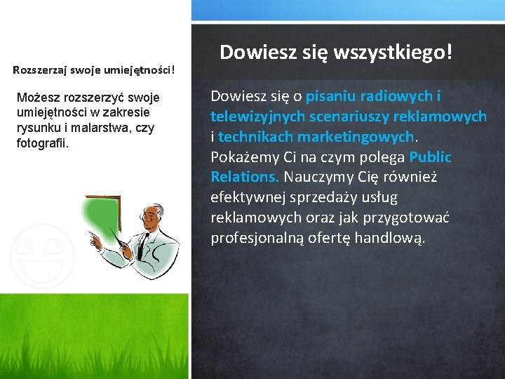 Rozszerzaj swoje umiejętności! Możesz rozszerzyć swoje umiejętności w zakresie rysunku i malarstwa, czy fotografii.