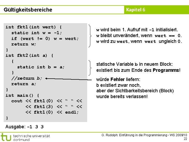 Gültigkeitsbereiche int fkt 1(int wert) { static int w = -1; if (wert !=