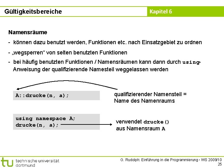 Kapitel 6 Gültigkeitsbereiche Namensräume - können dazu benutzt werden, Funktionen etc. nach Einsatzgebiet zu