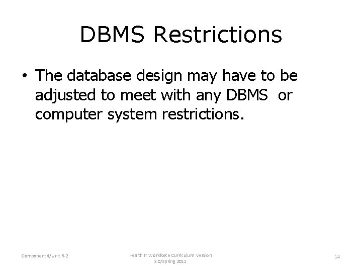 DBMS Restrictions • The database design may have to be adjusted to meet with DBMS Restrictions • The database design may have to be adjusted to meet with