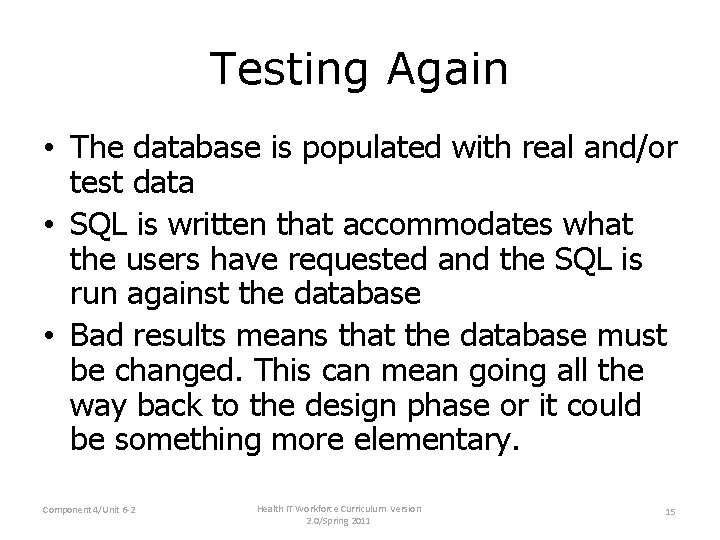 Testing Again • The database is populated with real and/or test data • SQL Testing Again • The database is populated with real and/or test data • SQL