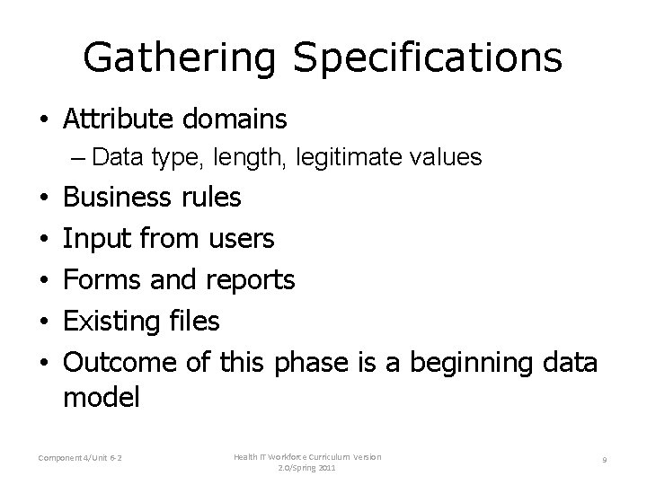 Gathering Specifications • Attribute domains – Data type, length, legitimate values • • • Gathering Specifications • Attribute domains – Data type, length, legitimate values • • •