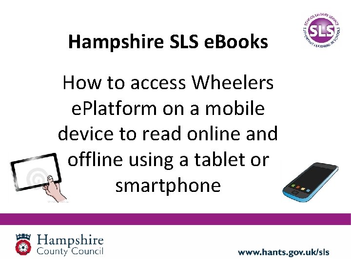 Hampshire SLS e. Books How to access Wheelers e. Platform on a mobile device