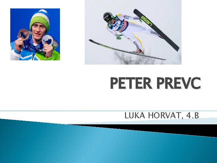 PETER PREVC LUKA HORVAT, 4. B 