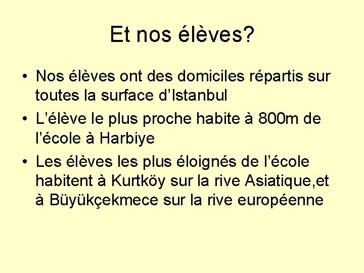 Et nos élèves? • Nos élèves ont des domiciles répartis sur toutes la surface