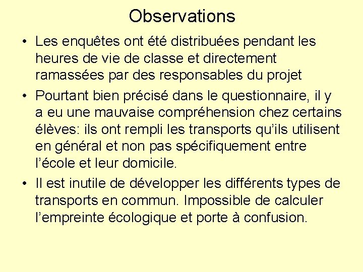 Observations • Les enquêtes ont été distribuées pendant les heures de vie de classe