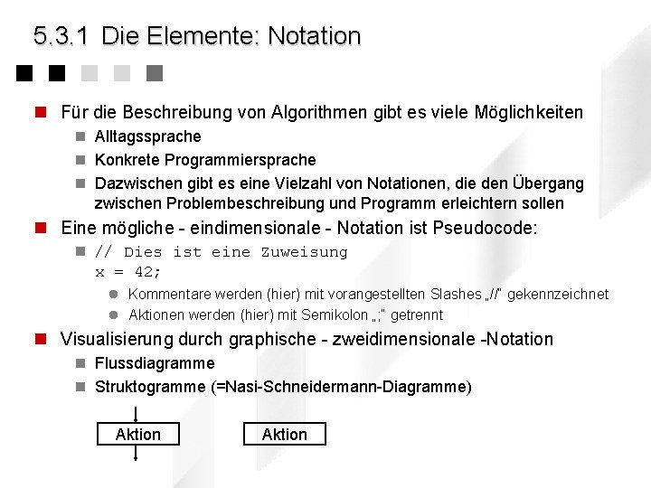 5. 3. 1 Die Elemente: Notation n Für die Beschreibung von Algorithmen gibt es