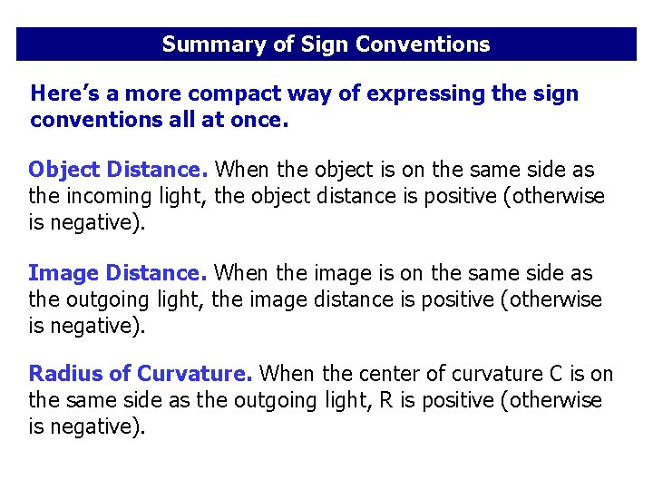 Summary of Sign Conventions Here’s a more compact way of expressing the sign conventions