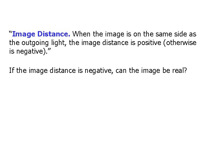 “Image Distance. When the image is on the same side as the outgoing light,
