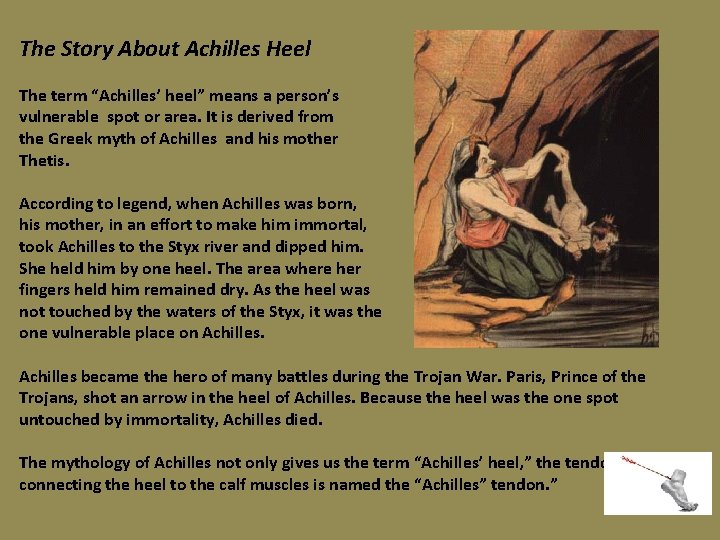 The Story About Achilles Heel The term “Achilles’ heel” means a person’s vulnerable spot