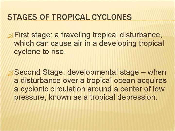 STAGES OF TROPICAL CYCLONES First stage: a traveling tropical disturbance, which can cause air