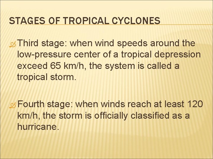 STAGES OF TROPICAL CYCLONES Third stage: when wind speeds around the low-pressure center of